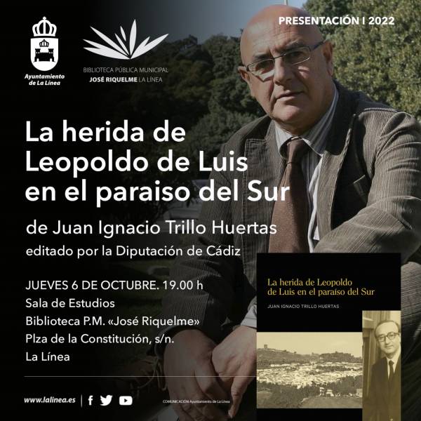 Juan Ignacio Trillo presenta mañana en la biblioteca de La Línea su libro, ‘La herida de Leopoldo de Luis en el paraíso sur’