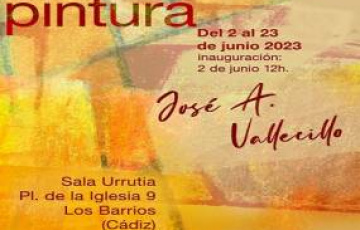 Exposición de la obra de José A. Vallecillo en la Casa Urrutia de Los Barrios del 2 al 23 de junio